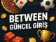 between güncel giriş